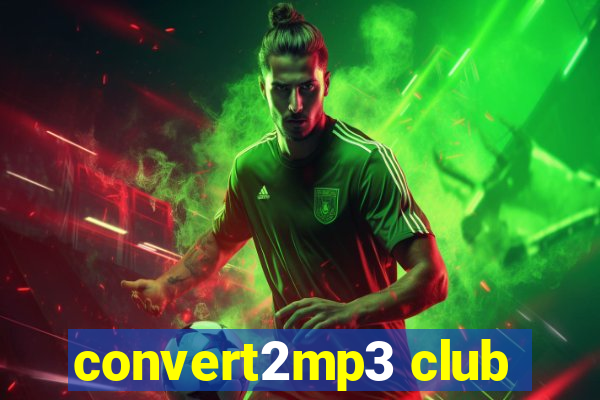 convert2mp3 club